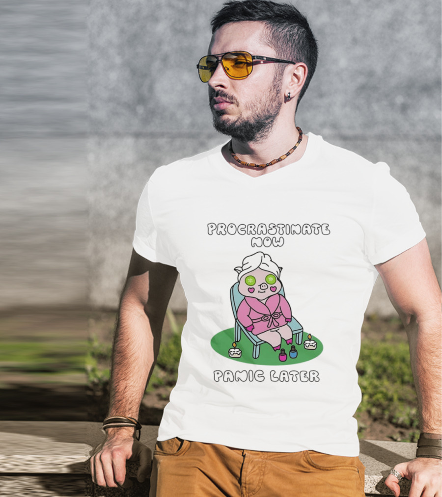 Procrastinate Now Panic Later Pig Spa Relaxation Humor T-Shirt