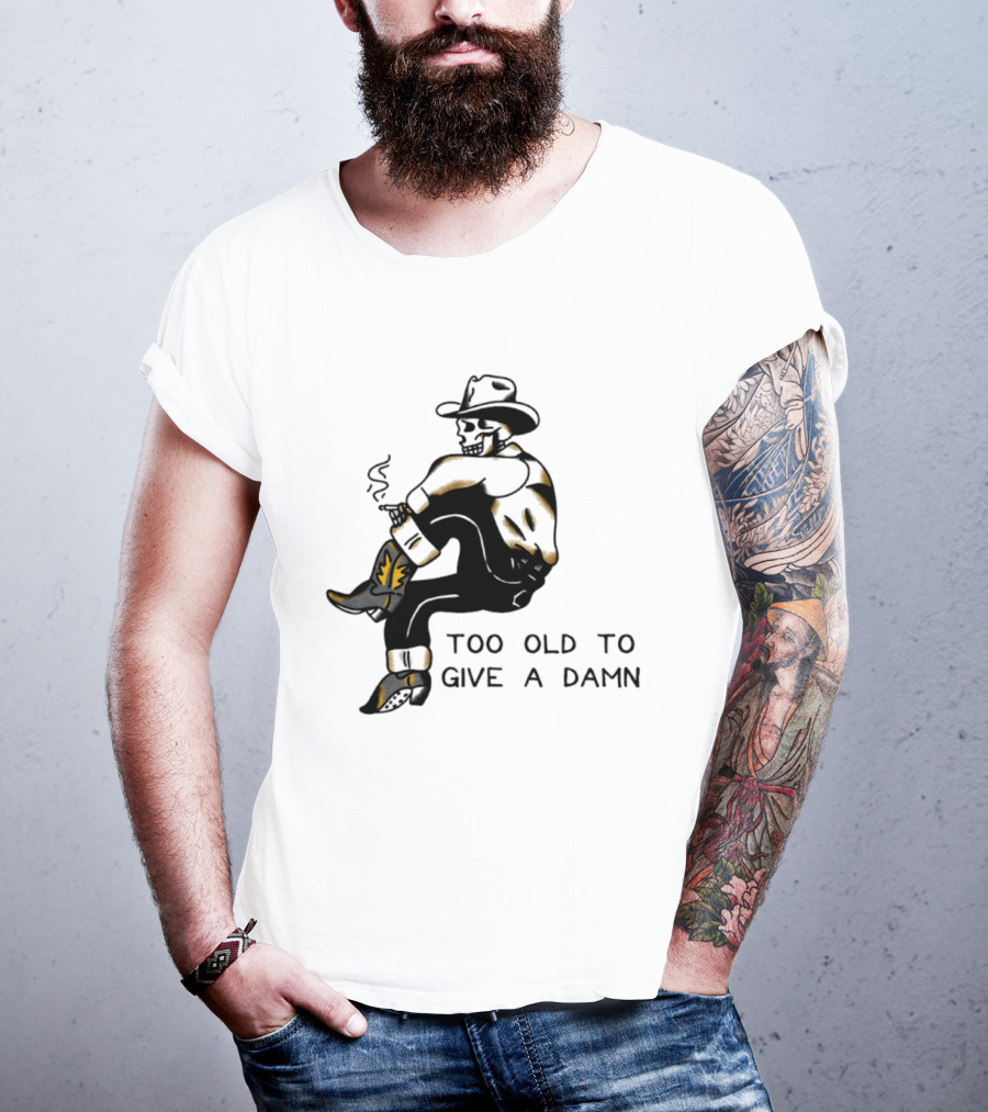 Too Old To Give A Damn Cowboy Skeleton Smoking Boots T-Shirt