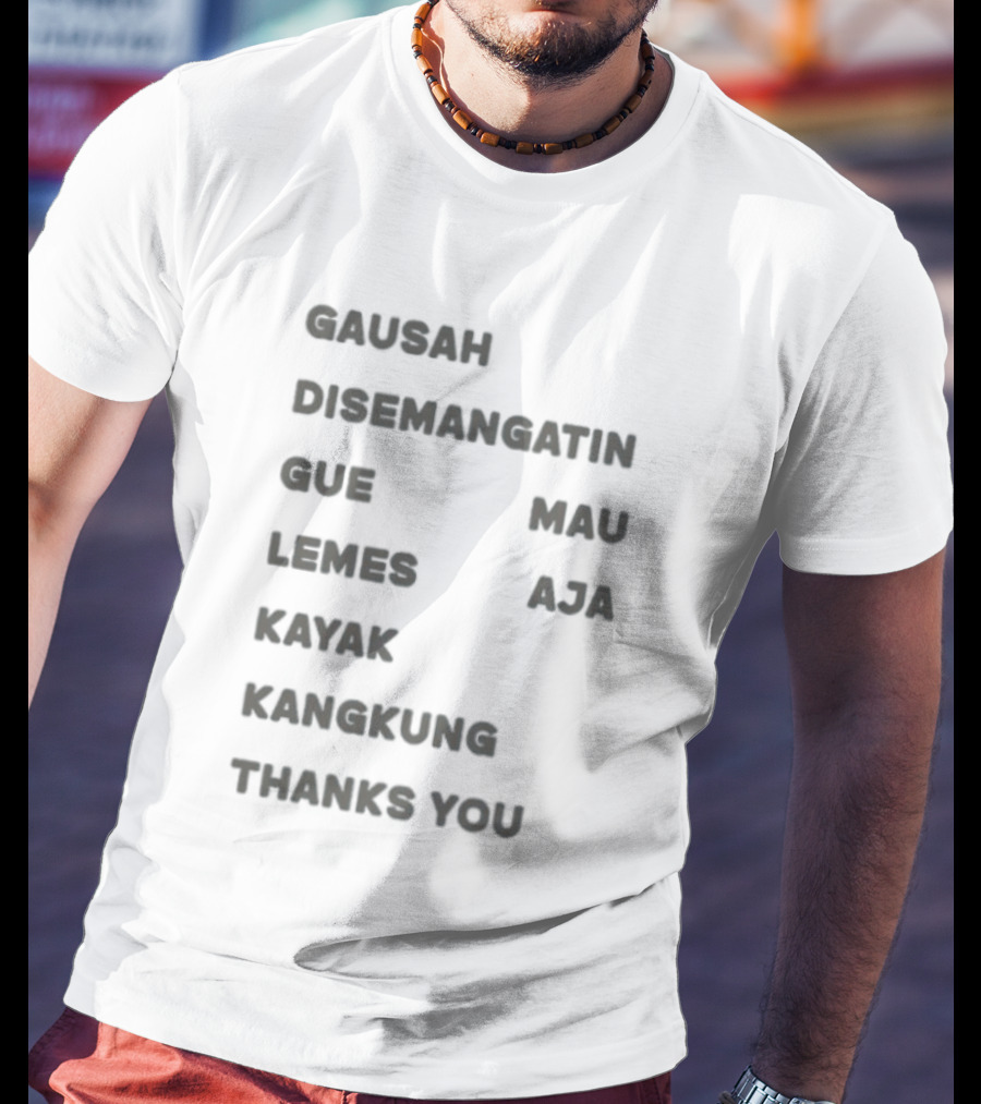 Gausah Disemangatin Gue Mau Lemes Aja Kayak Kangkung Thanks You T-Shirt