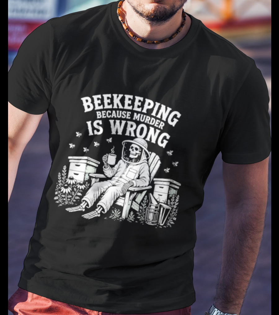 Beekeeping Because Murder Is Wrong Skeleton Beekeeper Relaxing With Bees And Honeycombs T-Shirt