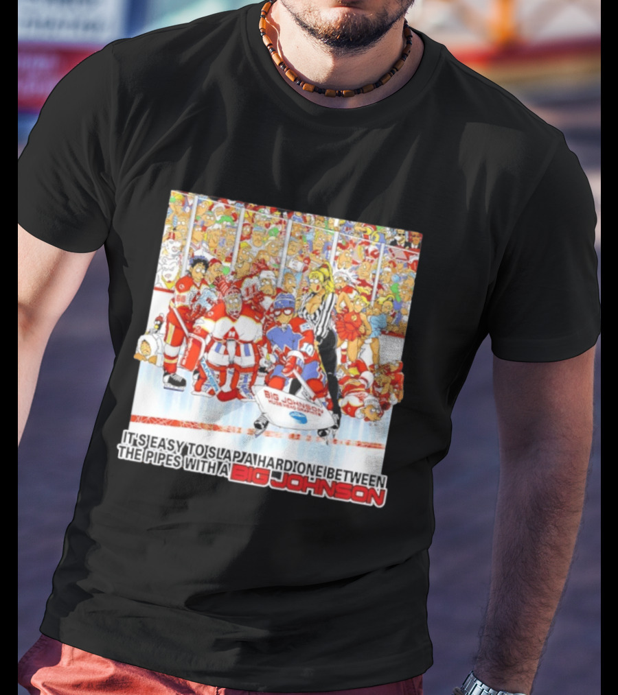 Big Johnson Hockey Humor It's Easy To Slap A Hard One Between The Pipes Ice Rink Challenge T-Shirt