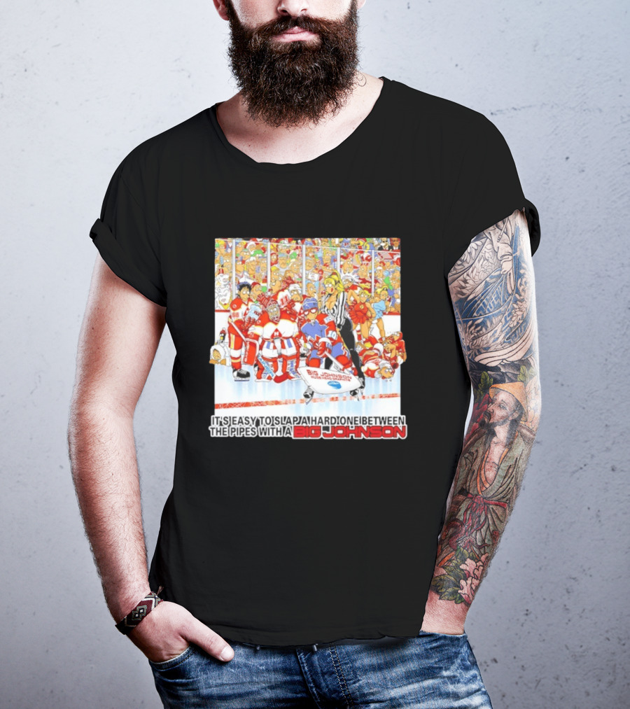 Big Johnson Hockey Humor It's Easy To Slap A Hard One Between The Pipes Ice Rink Challenge T-Shirt
