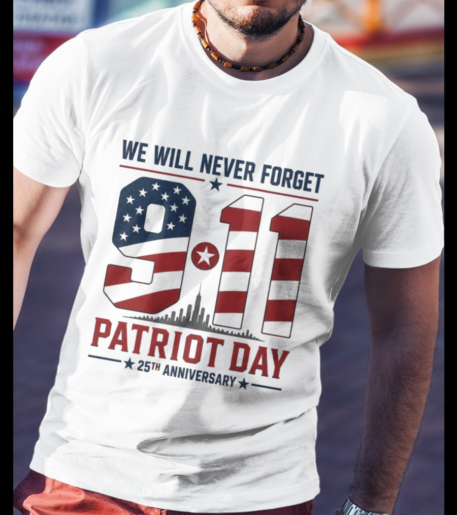 We Will Never Forget 9 11 Patriot Day 25th Anniversary USA Flag Skyline T-Shirt