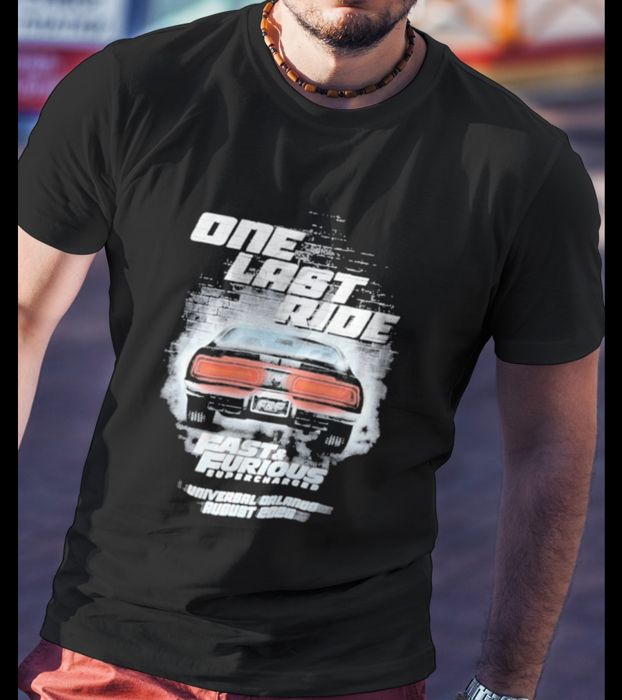 One Last Ride Fast Furious Supercharged 2026 Racing Car Backview T-Shirt