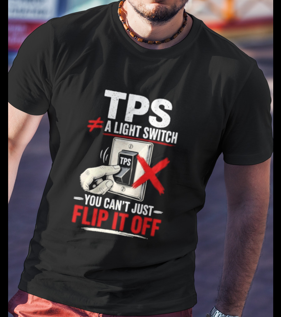 TPS Not A Light Switch Can't Just Flip It Off T-Shirt