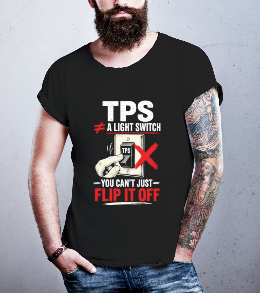 TPS Not A Light Switch Can't Just Flip It Off T-Shirt