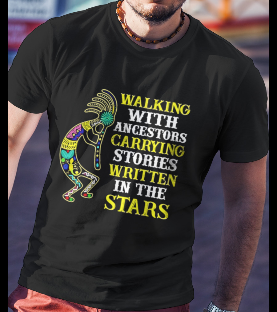 Walking With Ancestors Carrying Stories Written In The Stars Kokopelli T-Shirt