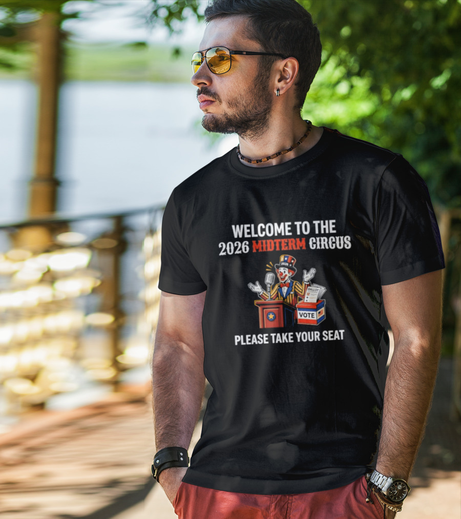 Welcome To The 2026 Midterm Circus Please Take Your Seat Vote Box Clown Politician T-Shirt