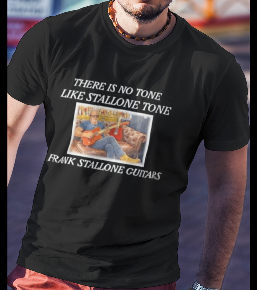 Frank Stallone Guitars Iconic Style There Is No Tone Like Stallone Tone T-Shirt