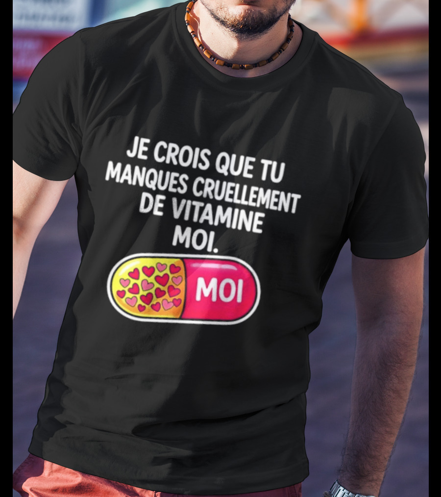 Je Crois Que Tu Manques Cruellement De Vitamine Moi Capsule Hearts T-Shirt