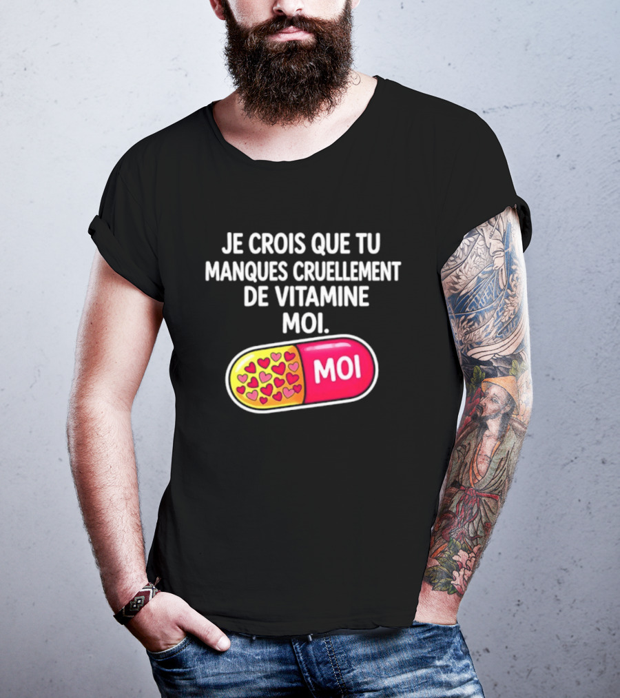 Je Crois Que Tu Manques Cruellement De Vitamine Moi Capsule Hearts T-Shirt