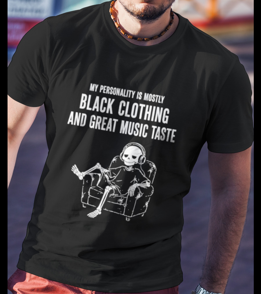 My Personality Is Mostly Black Clothing And Great Music Taste Skeleton Headphones Lounge T-Shirt