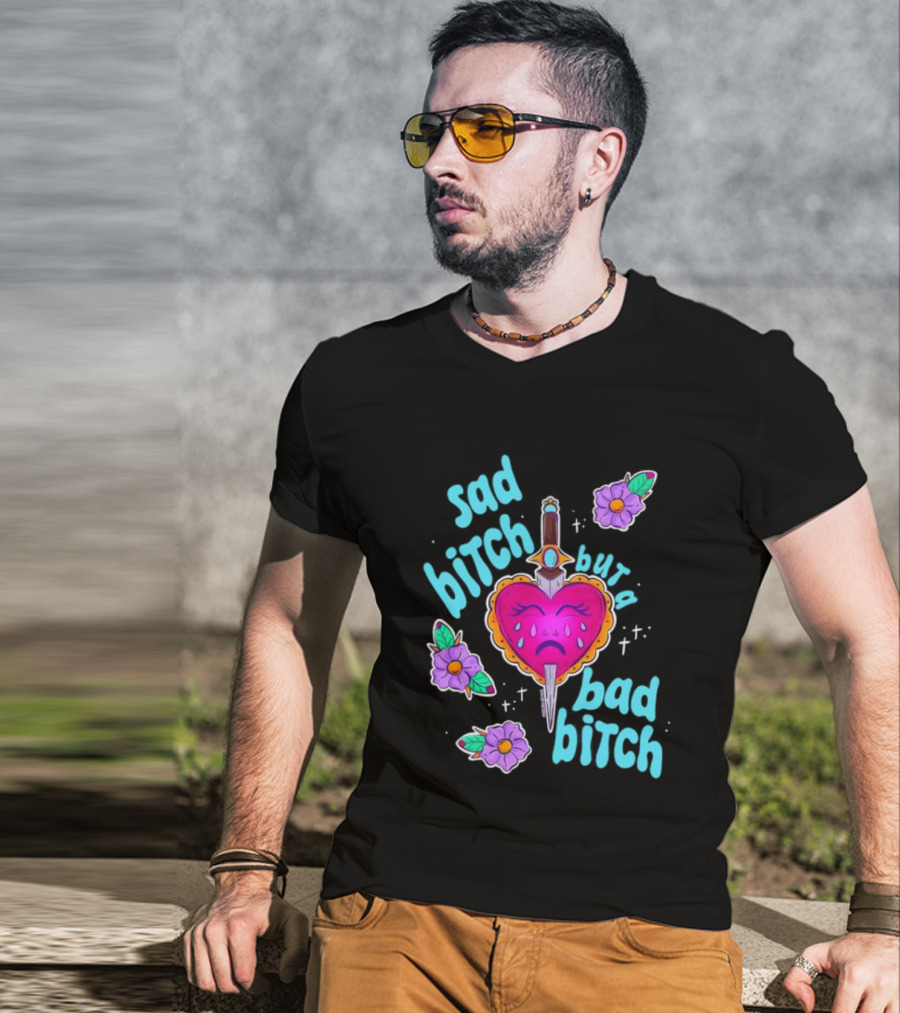 Sad Bitch But A Bad Bitch Dagger Heart With Purple Flowers And Teal T-Shirt
