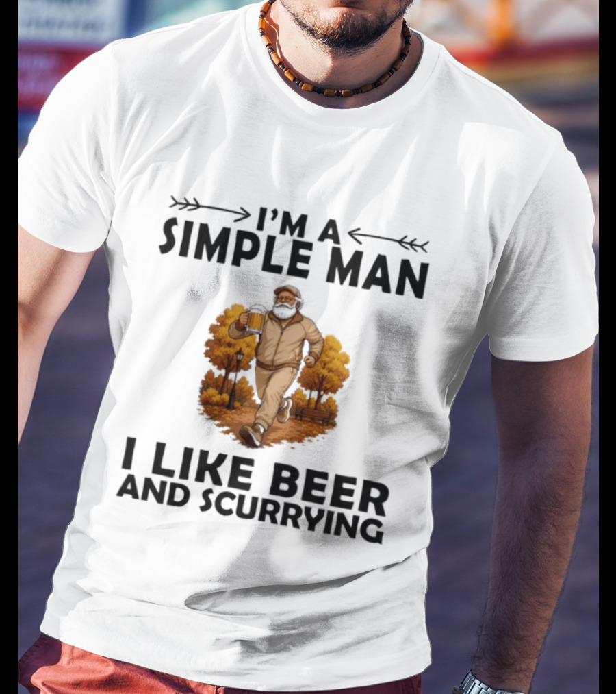 I'm A Simple Man I Like Beer And Scurrying Autumn Stroll T-Shirt