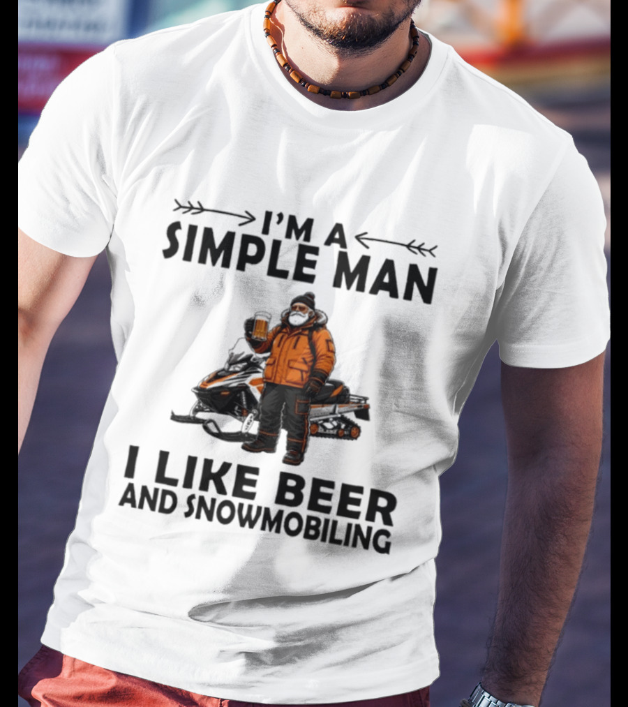 I'm A Simple Man I Like Beer And Snowmobiling T-Shirt