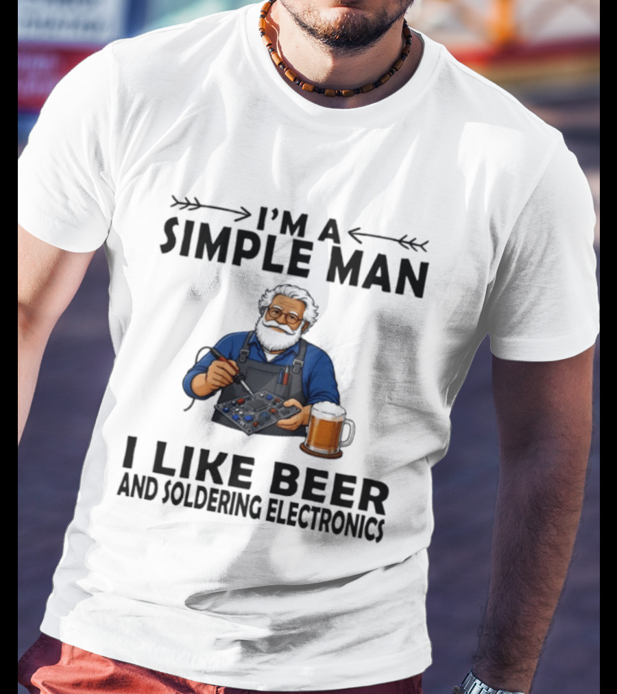 I'm A Simple Man I Like Beer And Soldering Electronics With Bearded Technician T-Shirt