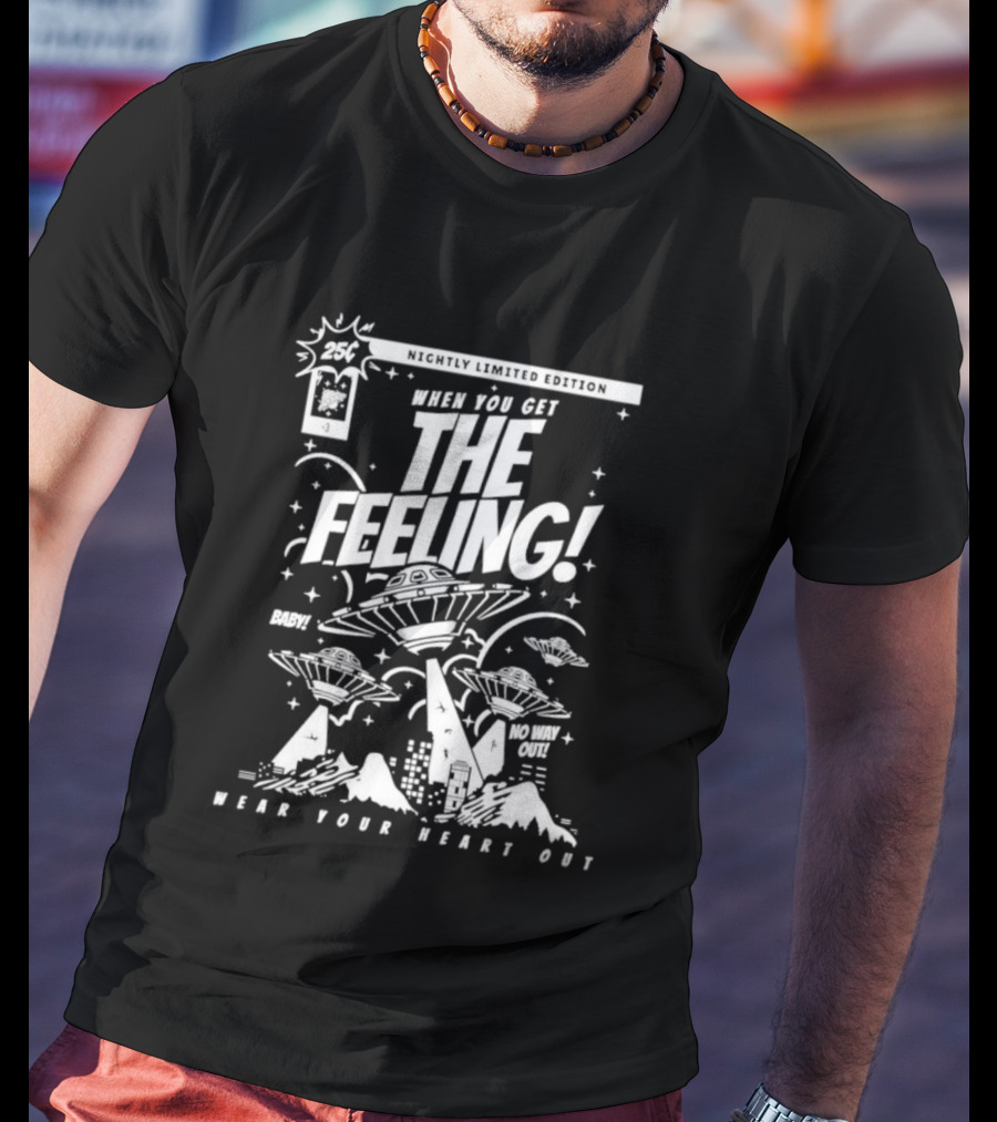 When You Get The Feeling Nightly Limited Edition Wear Your Heart Out Explosive UFO Scene T-Shirt