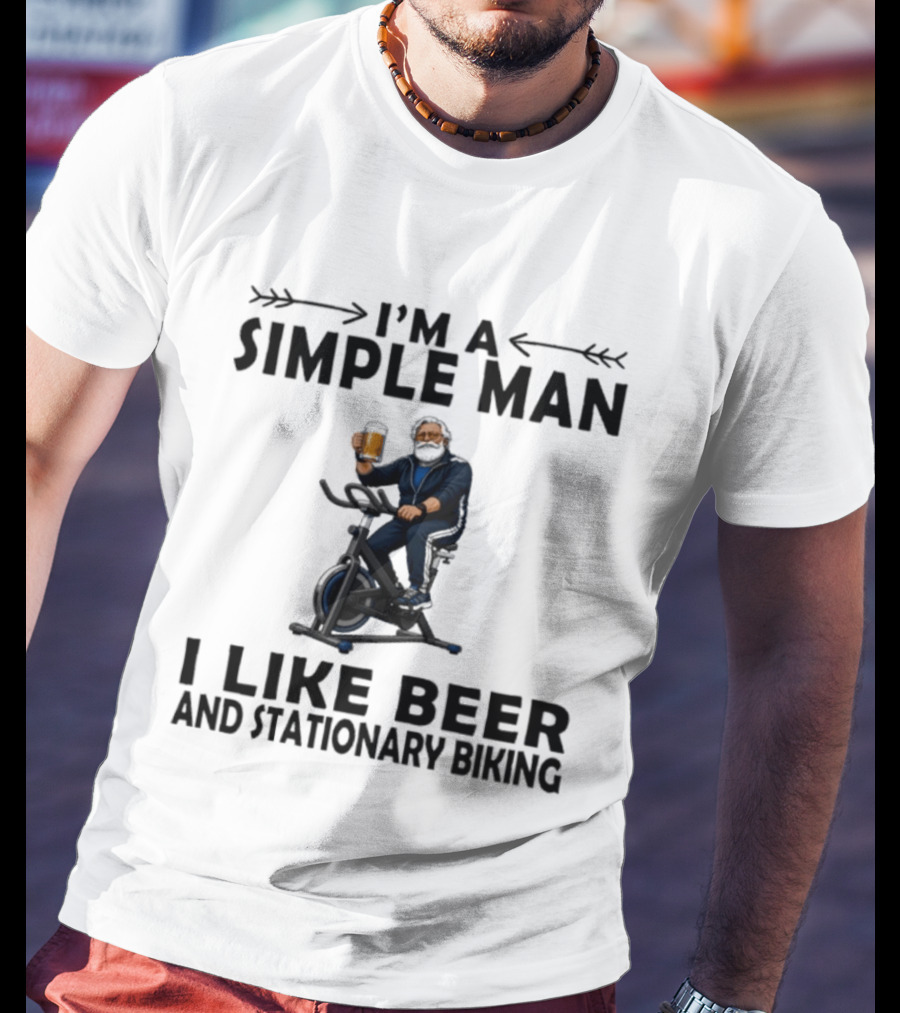 I'm A Simple Man I Like Beer And Stationary Biking T-Shirt