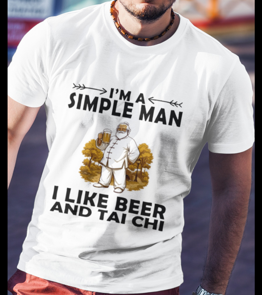 I'm A Simple Man I Like Beer And Tai Chi Trees T-Shirt