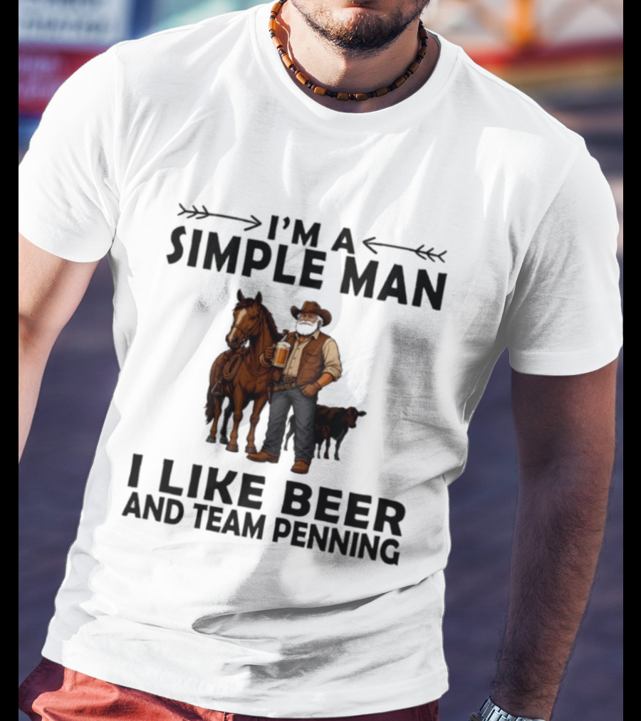 I'm A Simple Man I Like Beer And Team Penning Cowboy With Horse And Drink T-Shirt