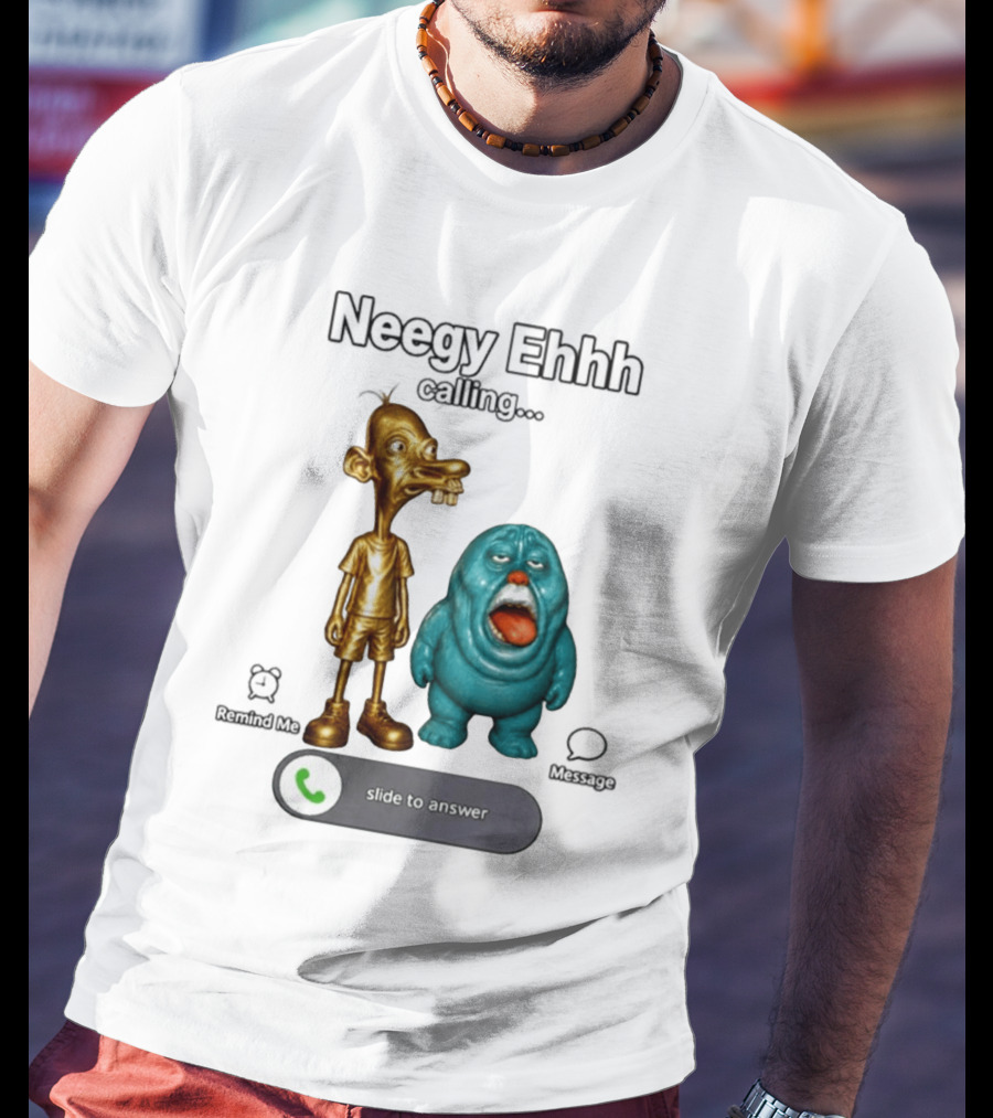 Neegy Ehhh Calling Slide To Answer With Quirky Characters T-Shirt