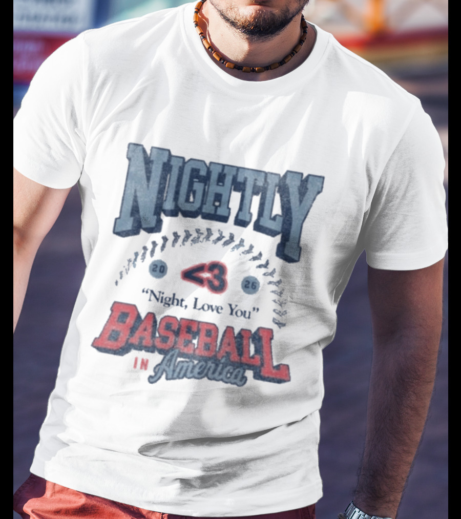 Nightly Baseball In America 2026 "<3 Night, Love You T-Shirt