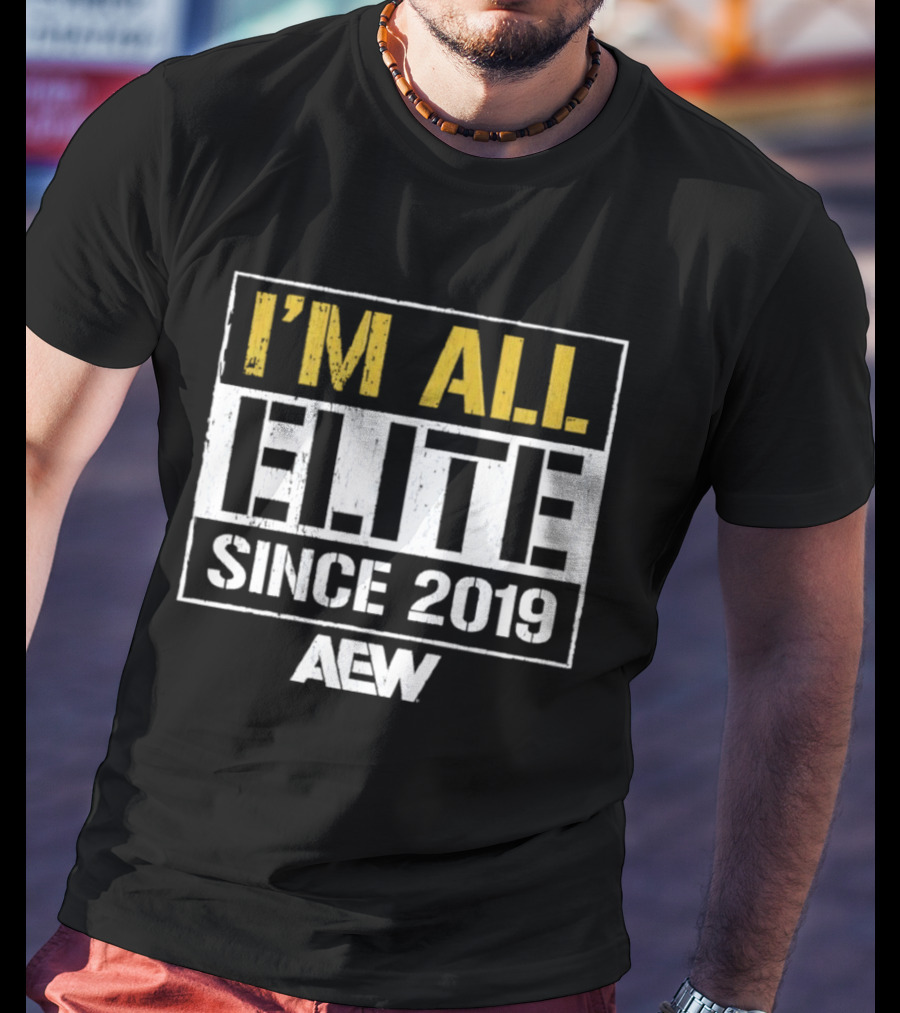 I'm All Elite AEW Since 2019 T-Shirt