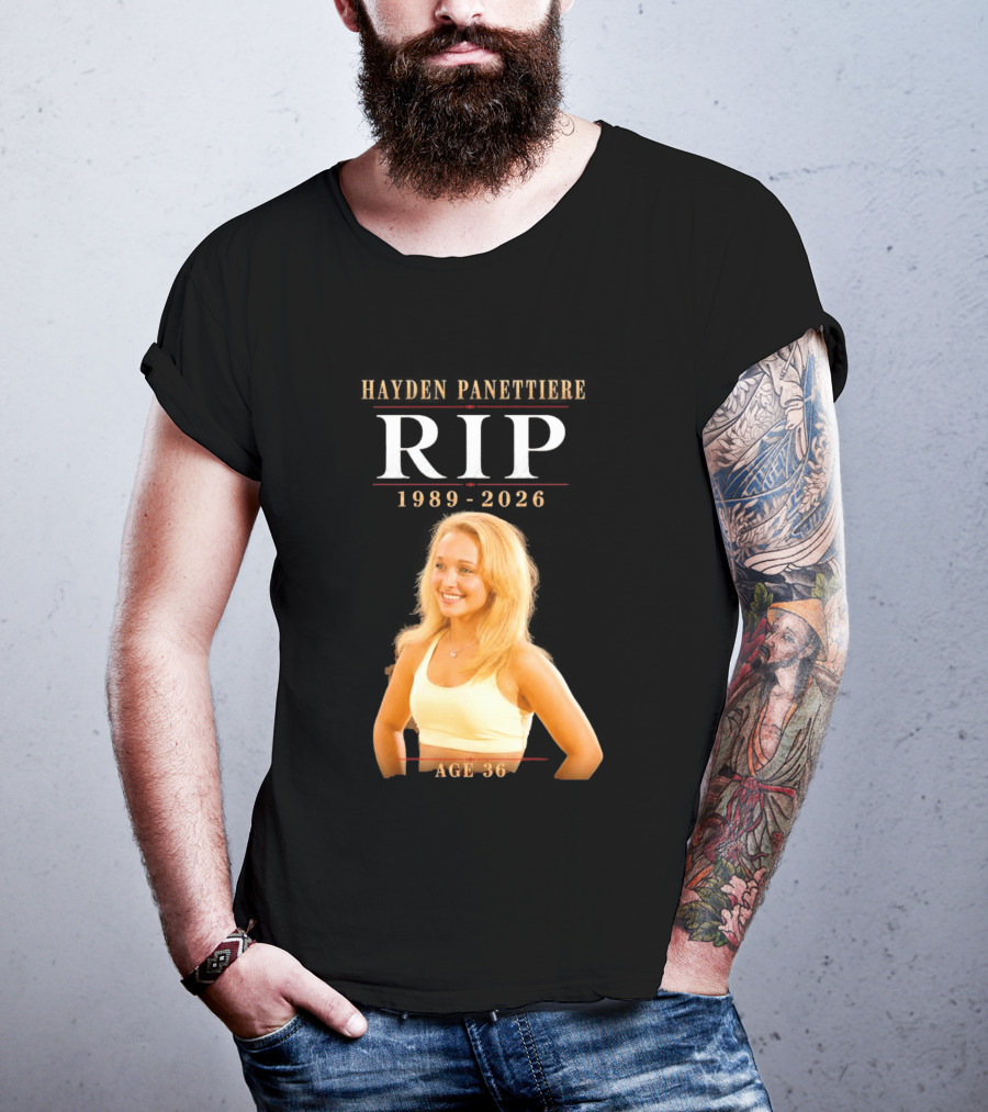 Hayden Panettiere RIP 1989 2026 Age 36 T-Shirt