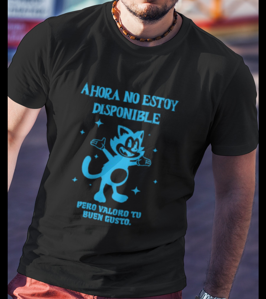 Ahora No Estoy Disponible Pero Valoro Tu Buen Gusto Felix The Cat T-Shirt