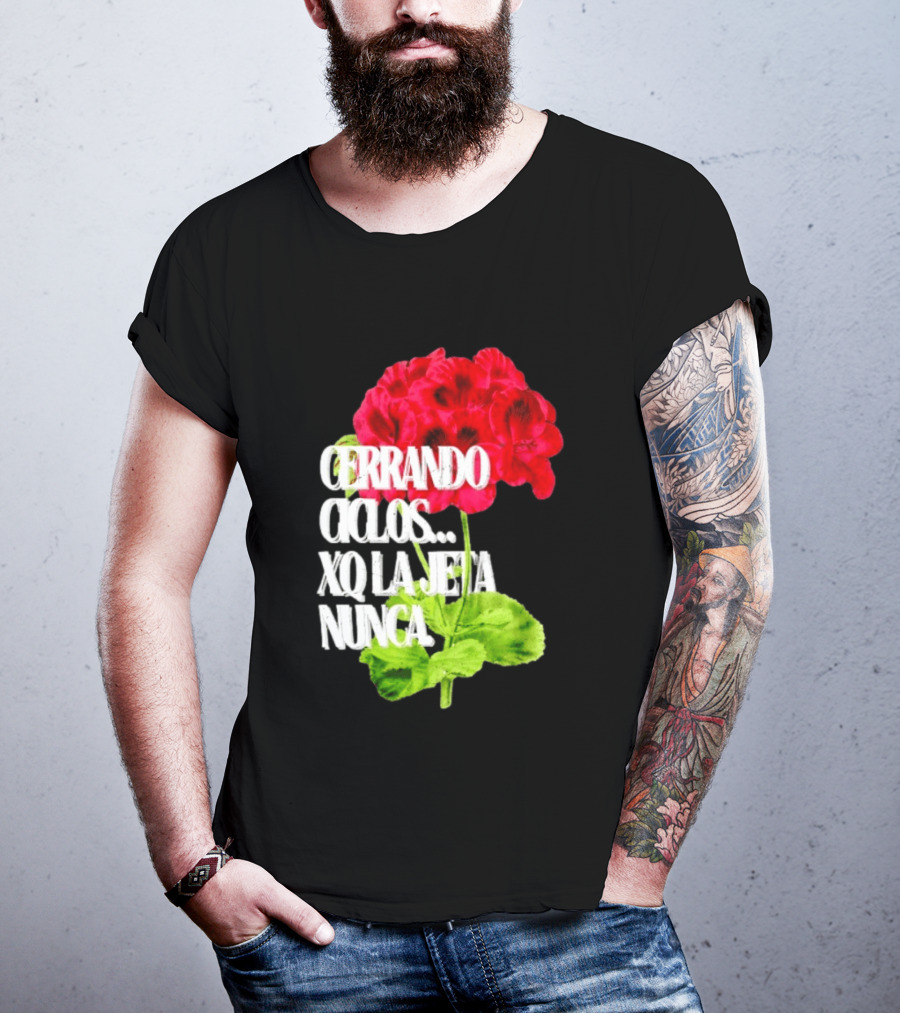 Cerrando Ciclos Xq La Jeta Nunca Red Flowers T-Shirt