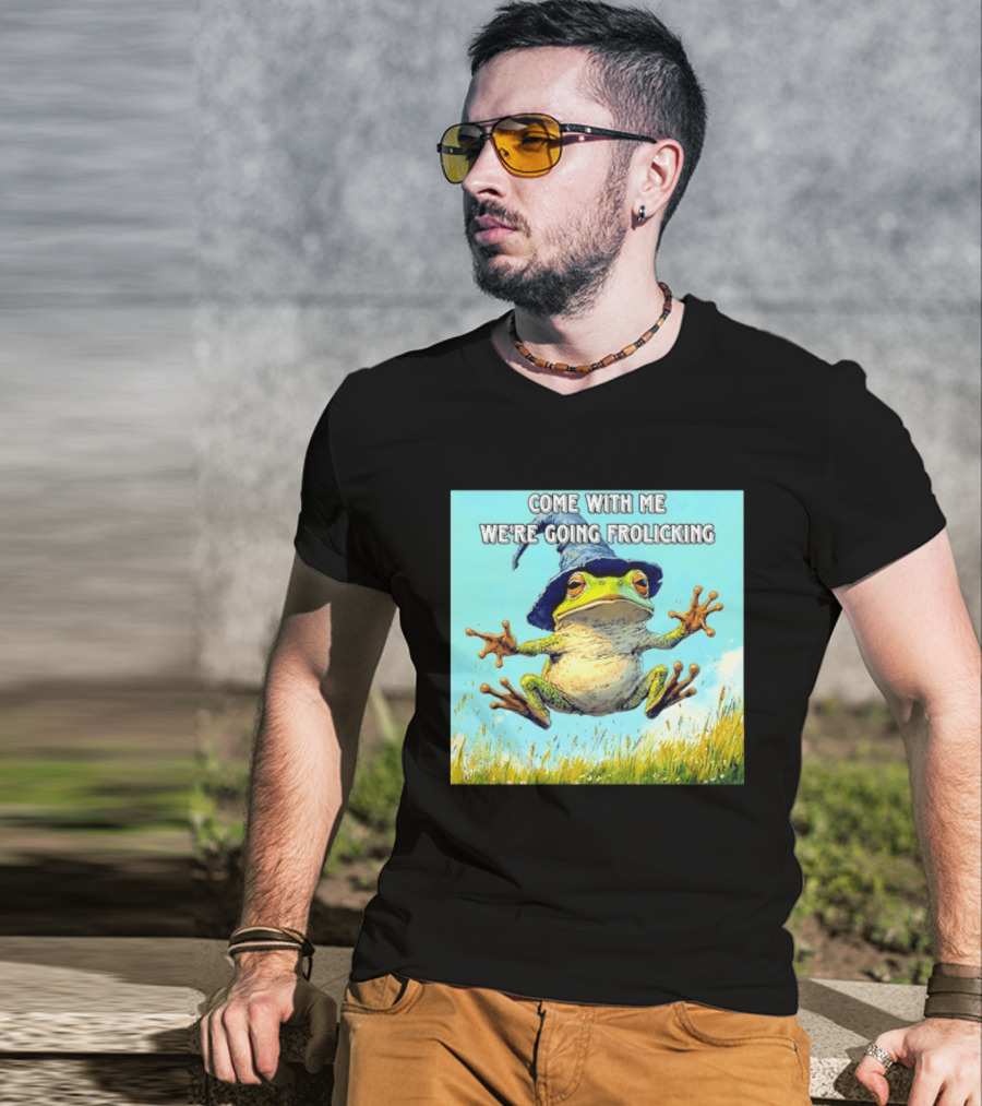 Come With Me We're Going Frolicking Frog Wizard Magic Fun Adventure T-Shirt