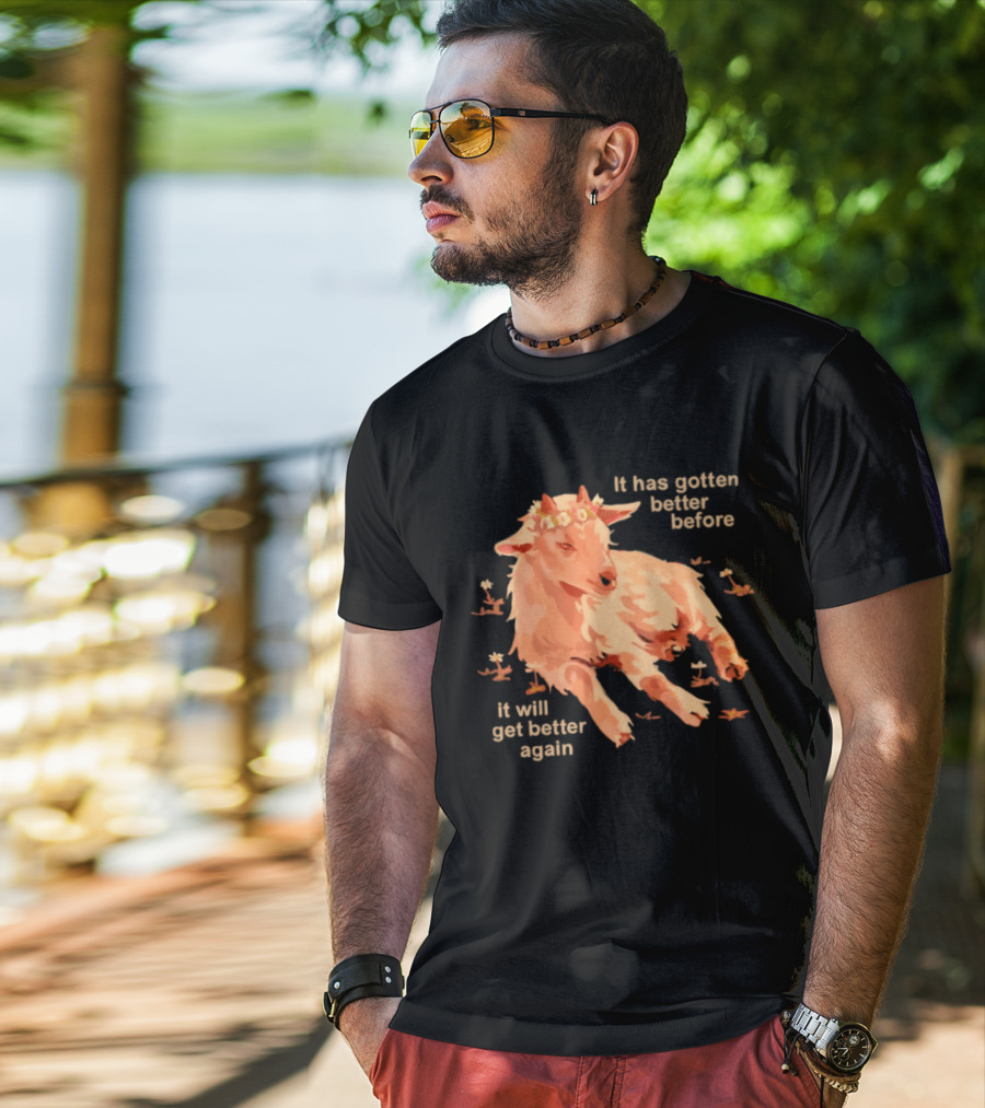 It Has Gotten Better Before It Will Get Better Again Goat With Flower Crown T-Shirt