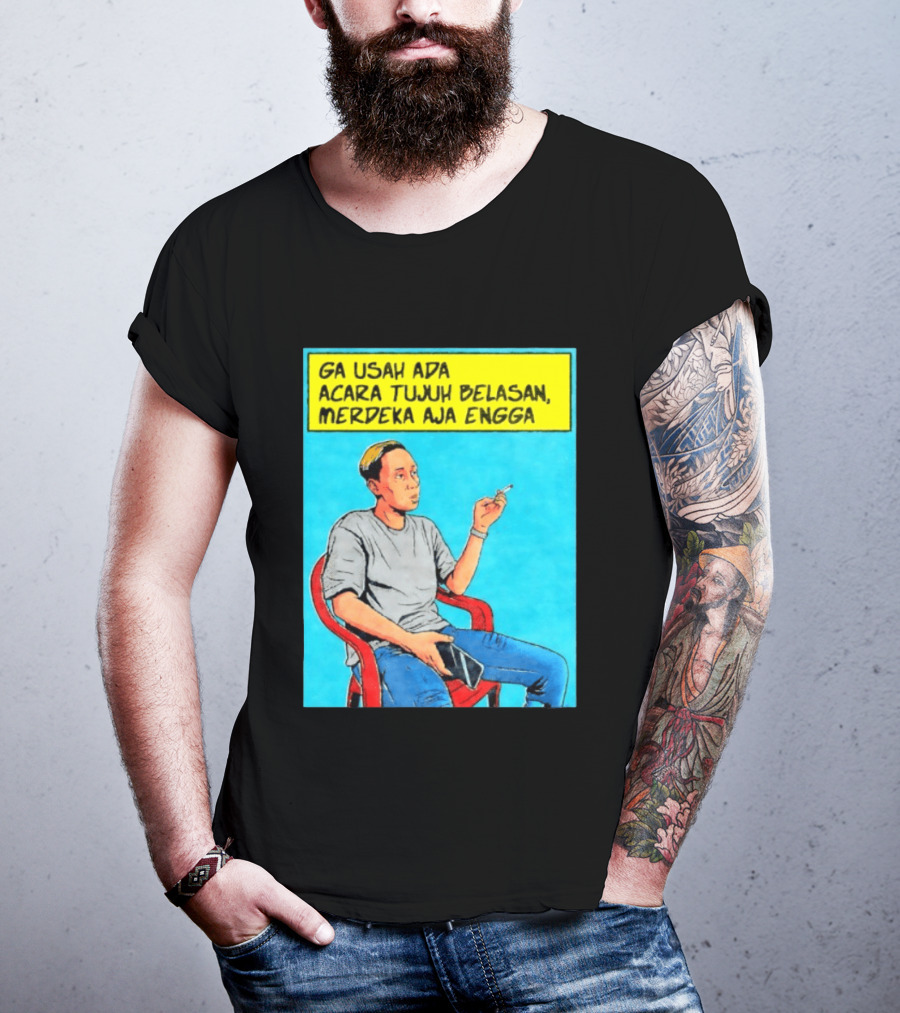 Ga Usah Ada Acara Tujuh Belasan Merdeka Aja Engga Meme Pop Art Indonesia T-Shirt