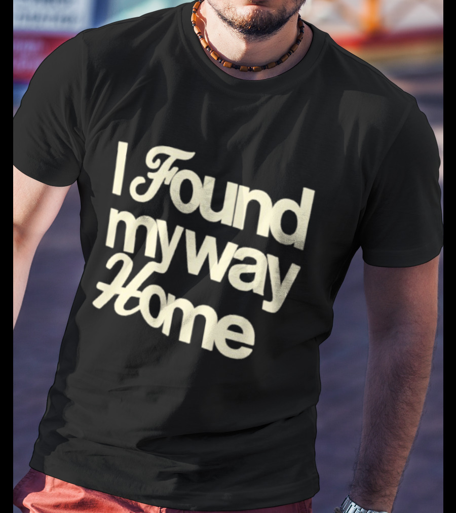 I Found My Way Home Inspirational Homecoming T-Shirt