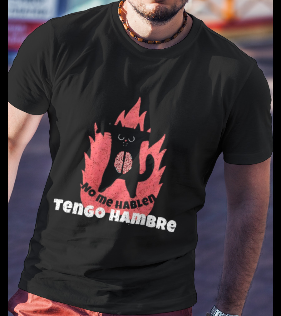 No Me Hablen Tengo Hambre Cat Brain Flames Hungry Message T-Shirt
