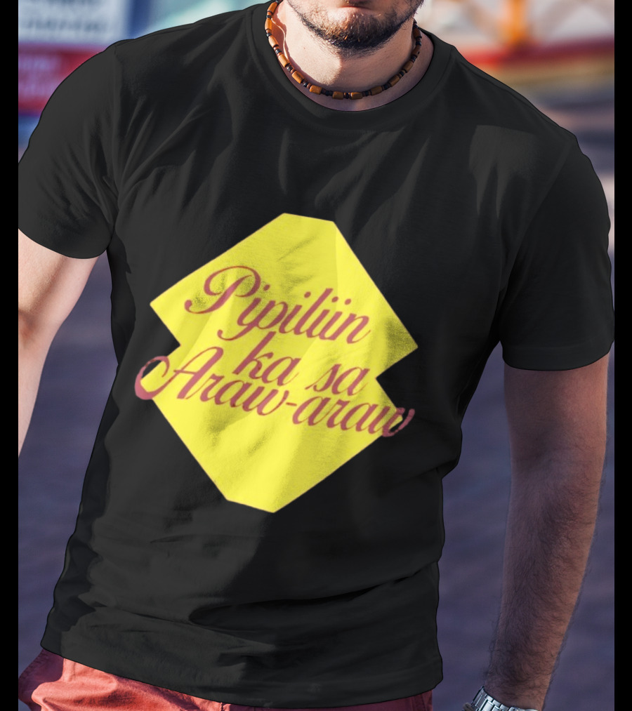 Pipiliin Ka Sa Araw Araw Ben&Ben OPM Filipino Music Merch T-Shirt