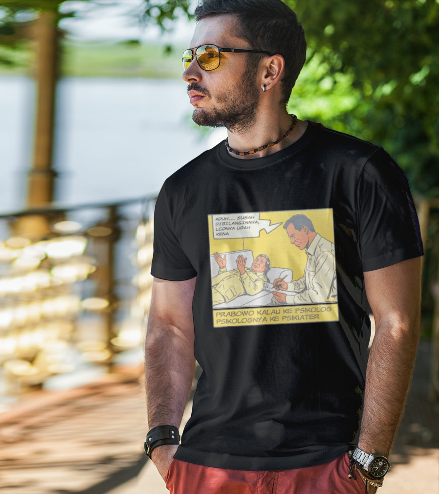 Prabowo Kalau Ke Psikolog Psikolognya Ke Psikiater Aduh Susah Dibilanginnya LCDnya Udah Kena T-Shirt