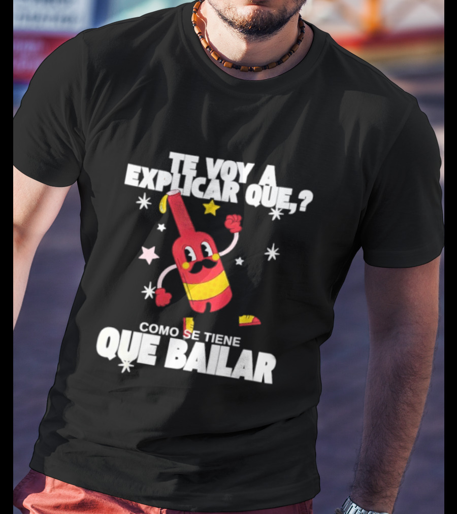Te Voy A Explicar Que Como Se Tiene Que Bailar Botella Divertida Estrella Baile Fiesta T-Shirt