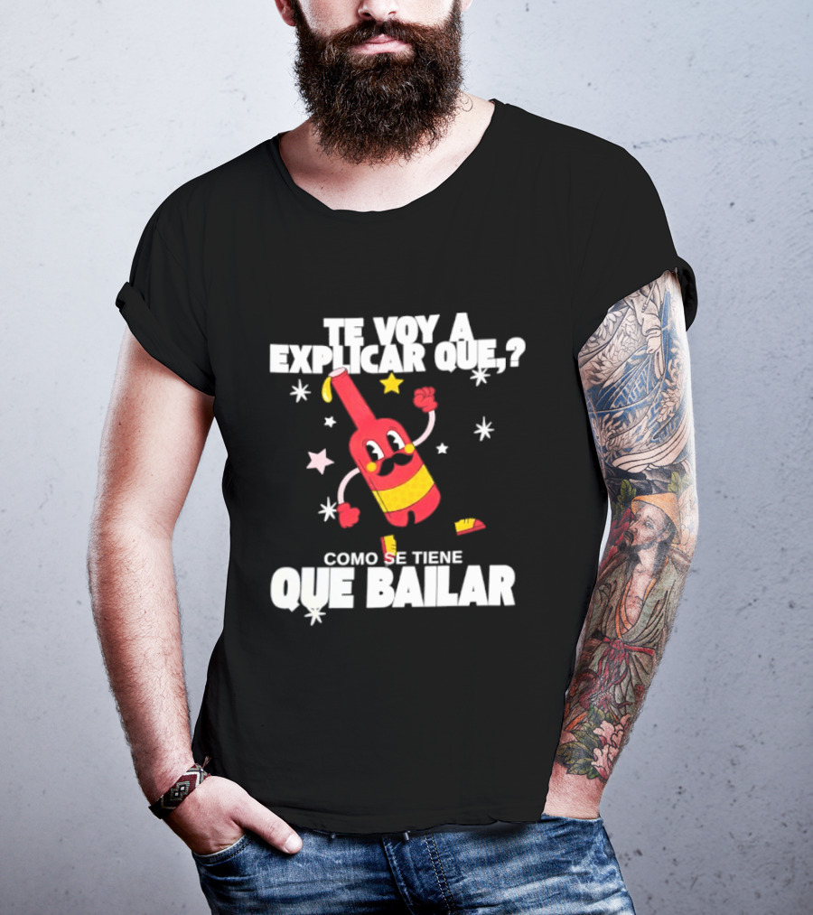 Te Voy A Explicar Que Como Se Tiene Que Bailar Botella Divertida Estrella Baile Fiesta T-Shirt
