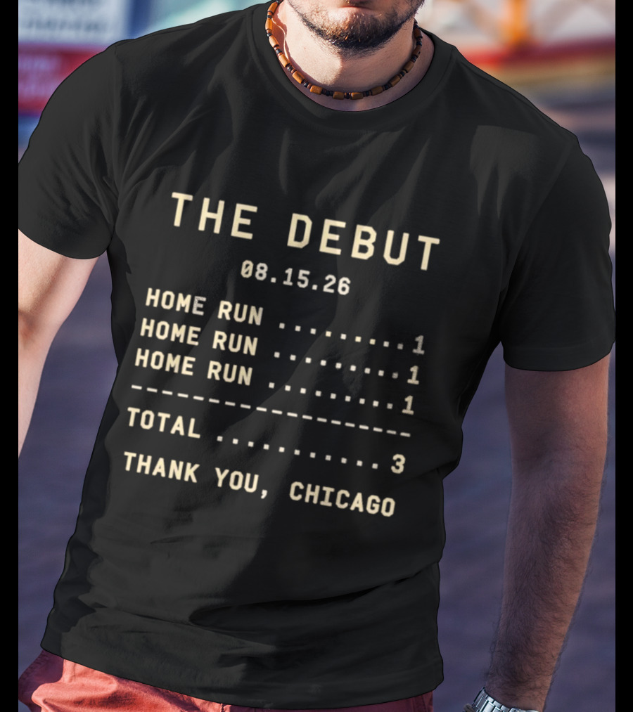 The Debut 08.15.26 Home Runs Total 3 Thank You Chicago T-Shirt