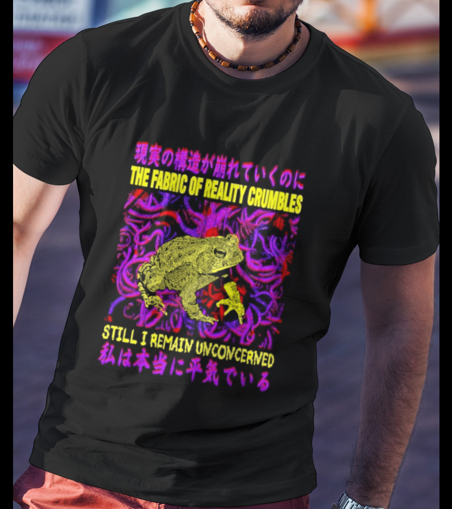 THE FABRIC OF REALITY CRUMBLES STILL I REMAIN UNCONCERNED Japanese Text Surreal Tentacles Abstract Yellow Core T-Shirt
