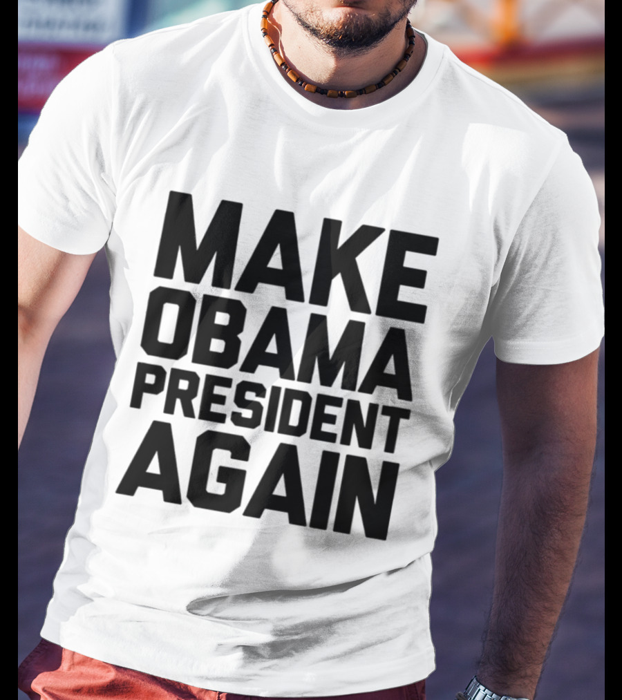 Make Obama President Again T-Shirt