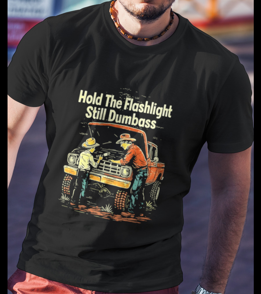 Hold The Flashlight Still Dumbass Mechanic Vintage Truck Repair Scene T-Shirt