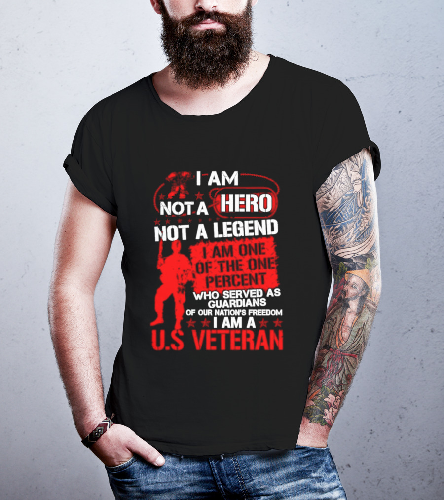 I Am Not A Hero Not A Legend U.S. Veteran Guardians Of Freedom T-Shirt