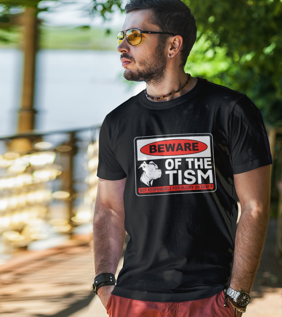 Beware Of The Tism Not Responsible For Injury Or Death Dog Warning Sign T-Shirt
