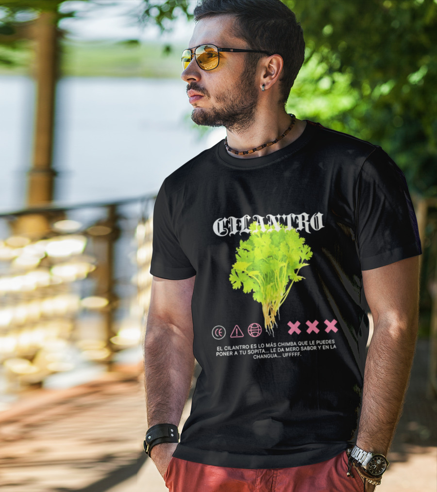 Cilantro El Cilantro Es Lo Más Chimba Que Le Puedes Poner A Tu Sopita Le Da Amero Sabor Y En La Changua Uffff T-Shirt