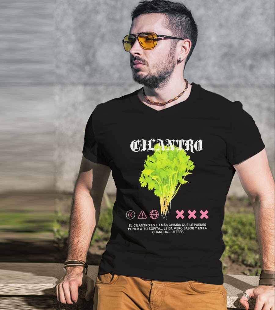 Cilantro El Cilantro Es Lo Más Chimba Que Le Puedes Poner A Tu Sopita Le Da Amero Sabor Y En La Changua Uffff T-Shirt