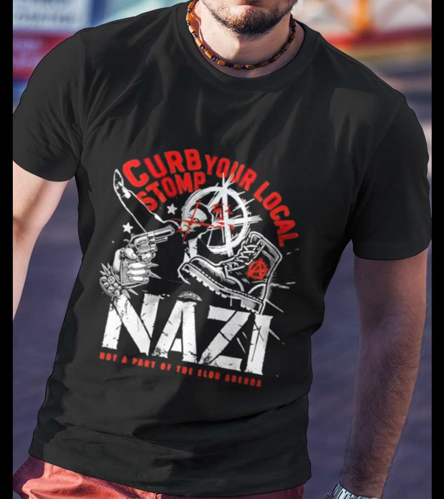Curb Your Local Stomp Nazi Not A Part Of The Elon Agenda Combat Symbol Confrontational Message T-Shirt
