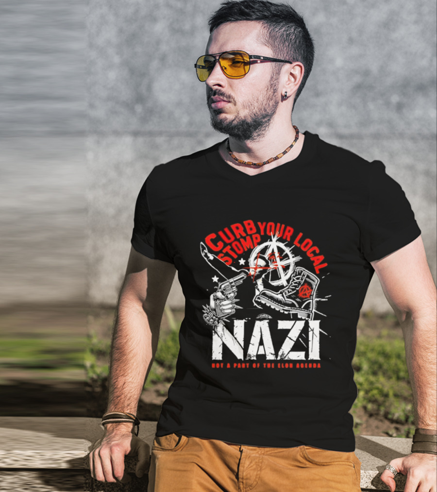 Curb Your Local Stomp Nazi Not A Part Of The Elon Agenda Combat Symbol Confrontational Message T-Shirt