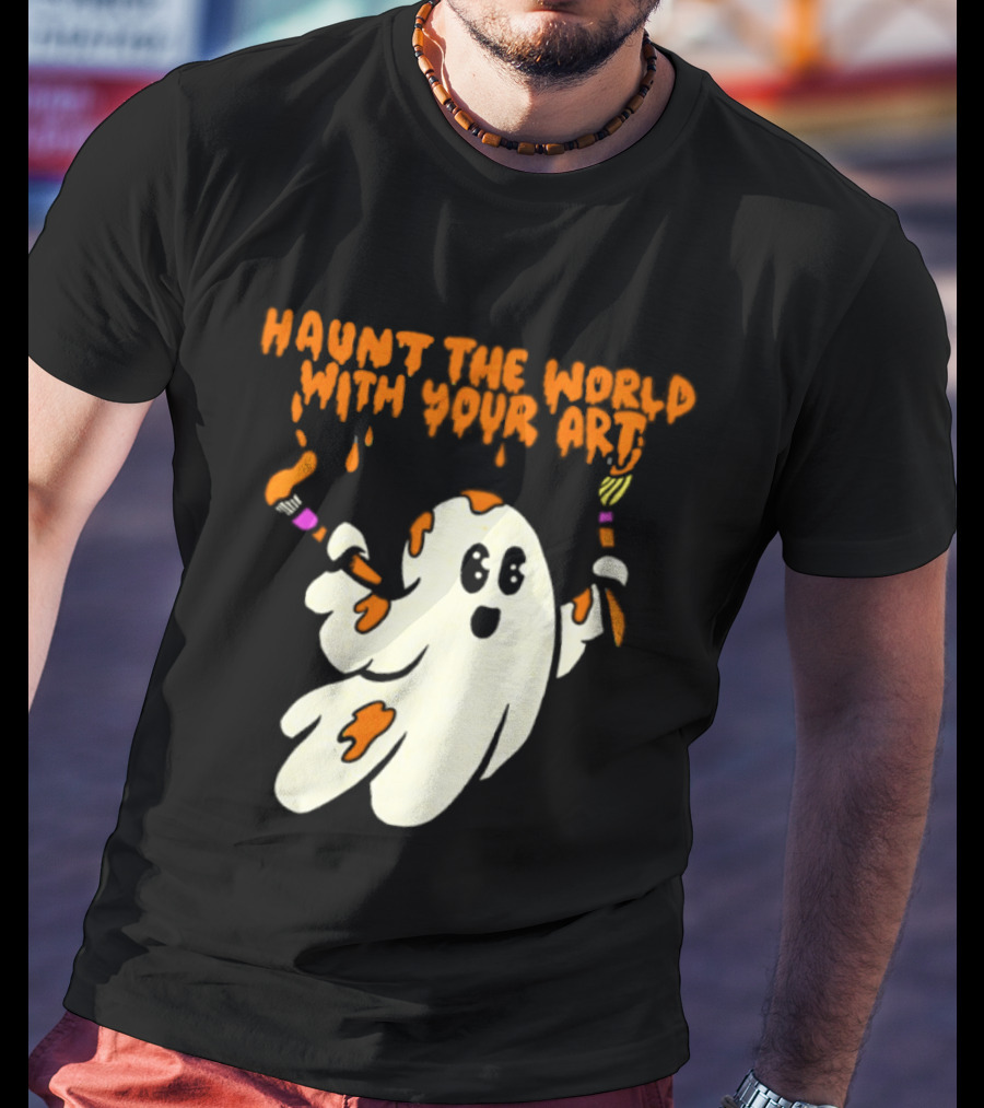 Haunt The World With Your Art Ghost Creativity Brushes T-Shirt